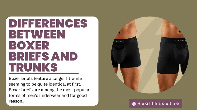 Similarities Between Boxer Briefs and Trunks? Key Differences And Examples.