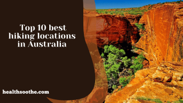  Top 10 best hiking locations in Australia