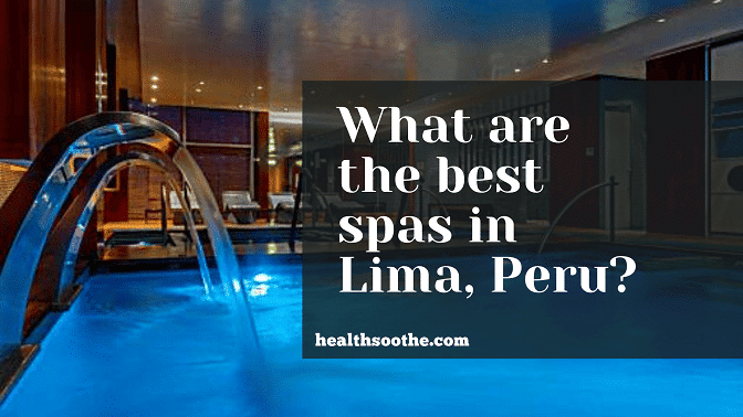 What are the best spas in Lima, Peru? 