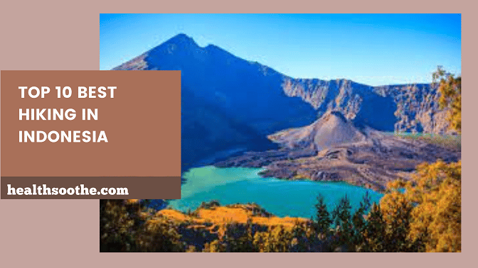 Top 10 best hiking in Indonesia in 2024