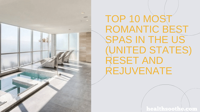 Top 10 most romantic best spas in the US (United States) Reset and Rejuvenate
