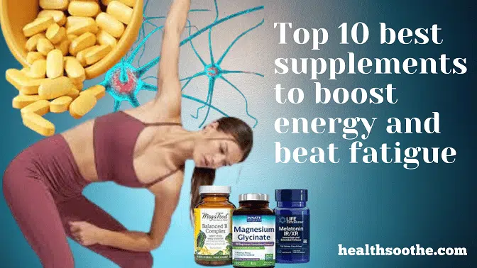 Top 10 best supplements to boost energy and beat fatigue