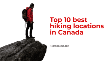 Top 10 best hiking locations in Canada