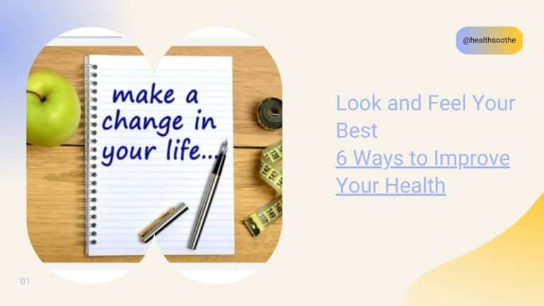 Look and Feel Your Best: 6 Ways to Improve Your Health