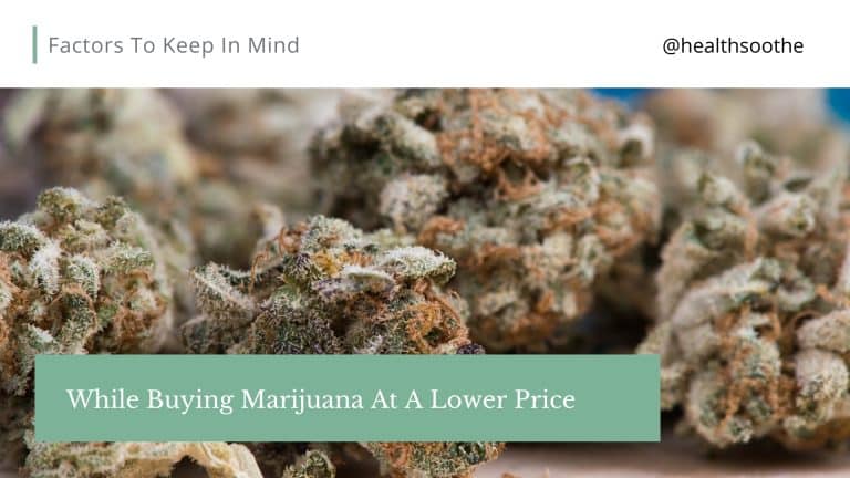 Factors To Keep In Mind While Buying Marijuana At A Lower Price