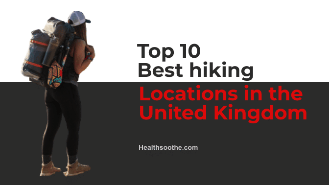 Best Hiking Locations In The United Kingdom