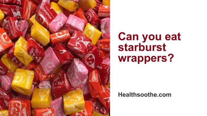 can you eat starburst wrappers