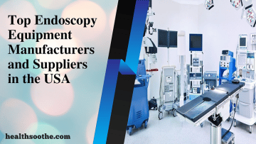 Top 10 Endoscopy Equipment Manufacturers and Suppliers in the USA