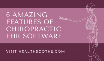 6 Amazing Features Of Chiropractic EHR Software