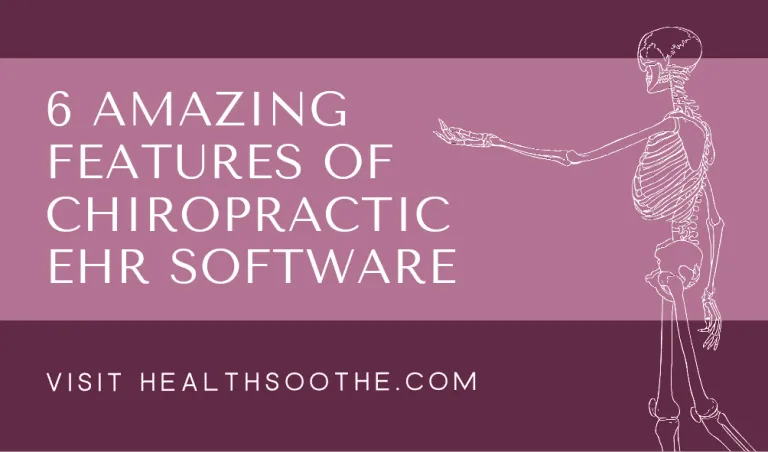6 Amazing Features Of Chiropractic EHR Software
