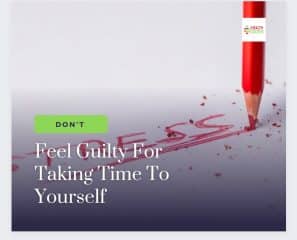Don't Feel Guilty For Taking Time To Yourself