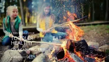 4 Tips To Help Your Toddler Eat Healthy On A Camping Trip