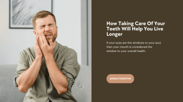 How Taking Care Of Your Teeth Will Help You Live Longer