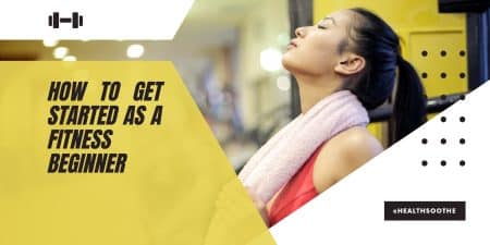 How to Get Started as a Fitness Beginner