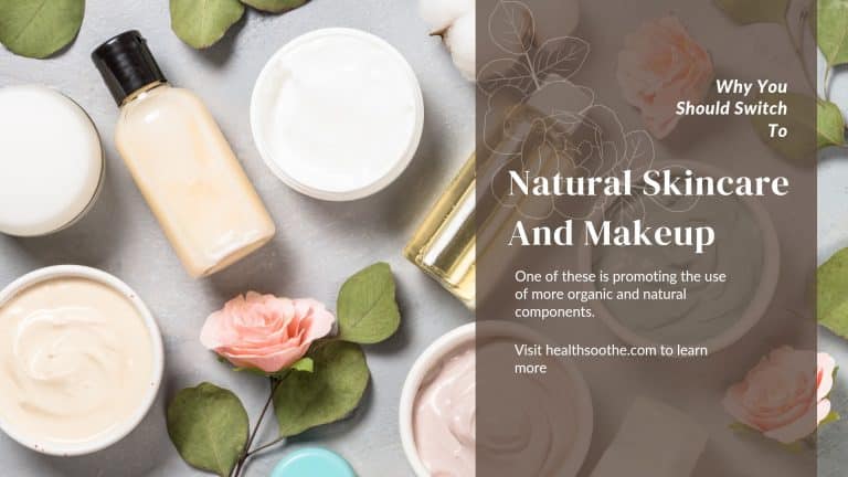 Why You Should Switch To Natural Skincare And Makeup