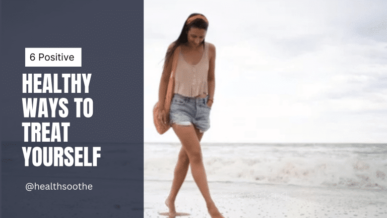 6 Positive, Healthy Ways to Treat Yourself