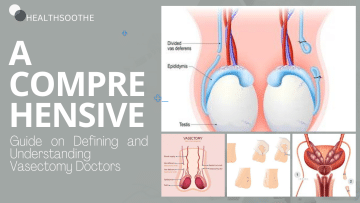 A Comprehensive Guide on Defining and Understanding Vasectomy Doctors
