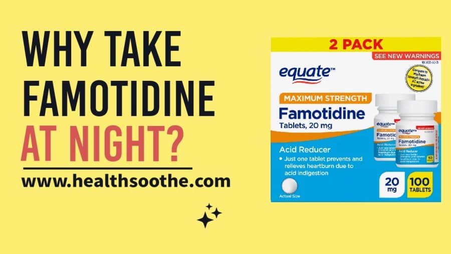 The Benefits Of Taking Famotidine At Night For Optimal Effectiveness