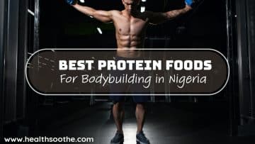 The Best Protein Foods for Bodybuilding in Nigeria - A Comprehensive Guide to the Best Nutritional Sources of Muscle Gain