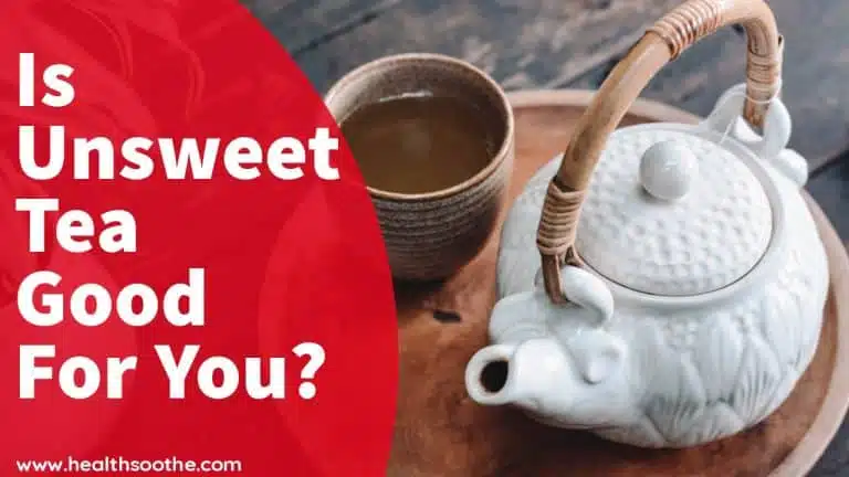 Is Unsweet Tea Good For You? Here Are Some Of Its Health Benefits You Probably Didn't Know About