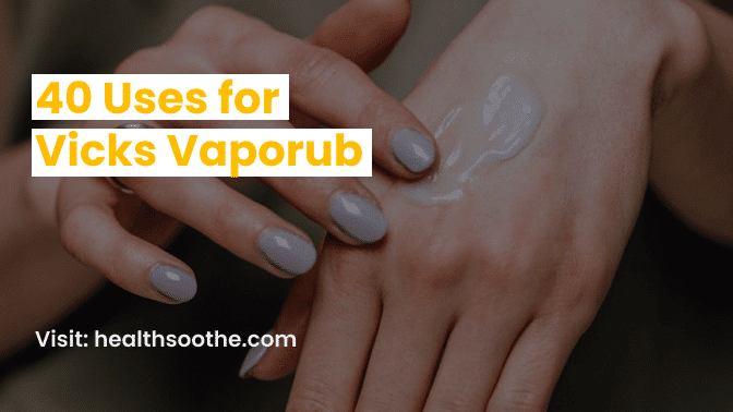 40 Innovative Ways to Use Vicks VapoRub You Haven't Tried Yet