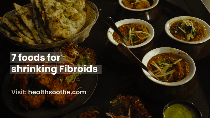 7 foods for shrinking Fibroids