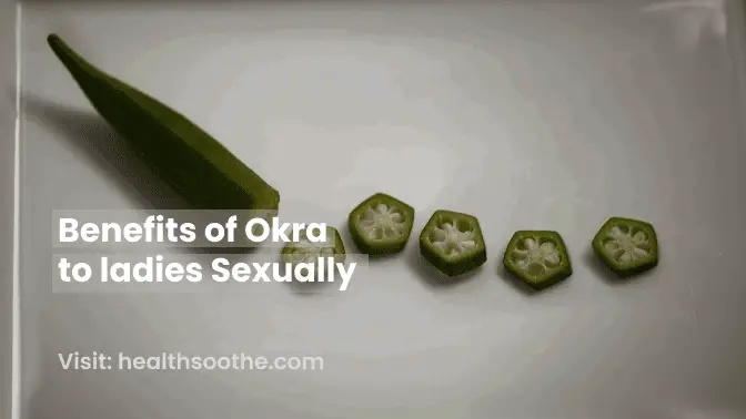 Benefits of Okra to ladies Sexually