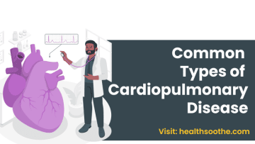 Common Types of Cardiopulmonary Disease