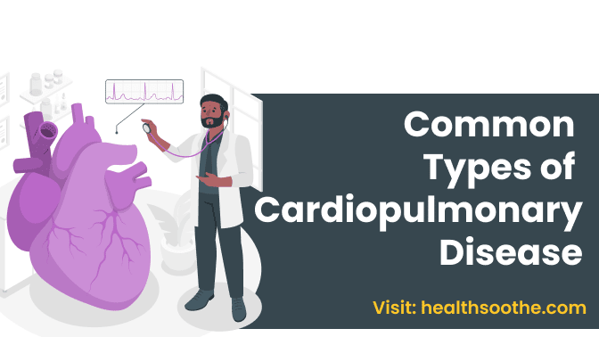 Common Types Of Cardiopulmonary Disease