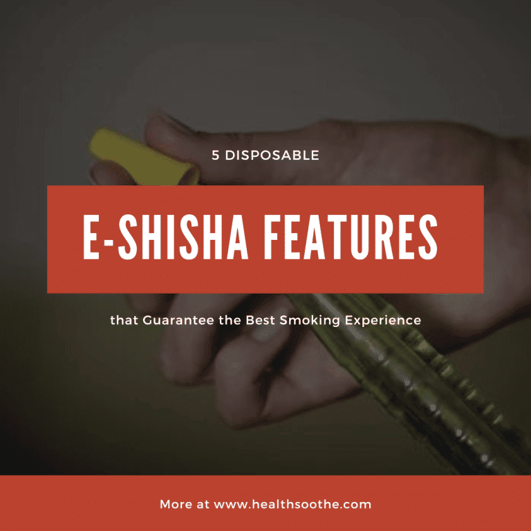 5 Disposable E-Shisha Features that Guarantee the Best Smoking Experience