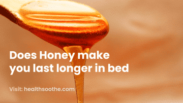Does Honey make you last longer in bed?
