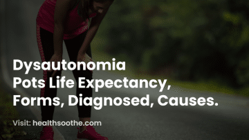 Dysautonomia Pots Life Expectancy, Forms, Diagnosed, Causes.