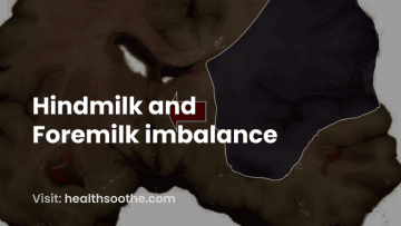 Hindmilk and Foremilk imbalance