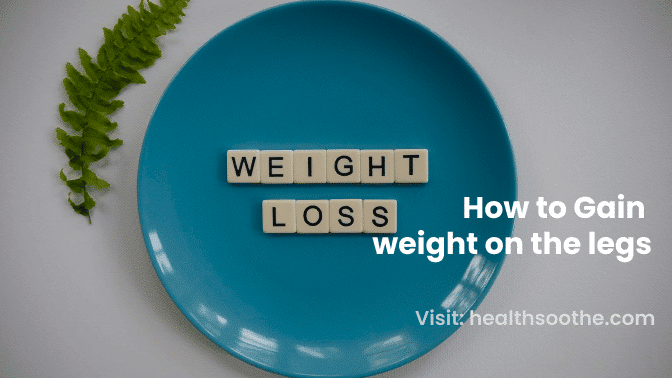 How to Gain weight on the legs