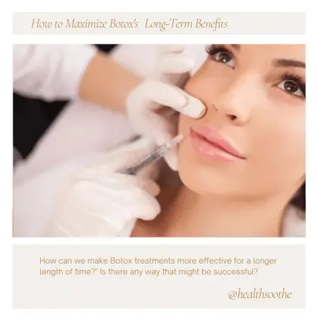 How to Maximize Botox's Long-Term Benefits