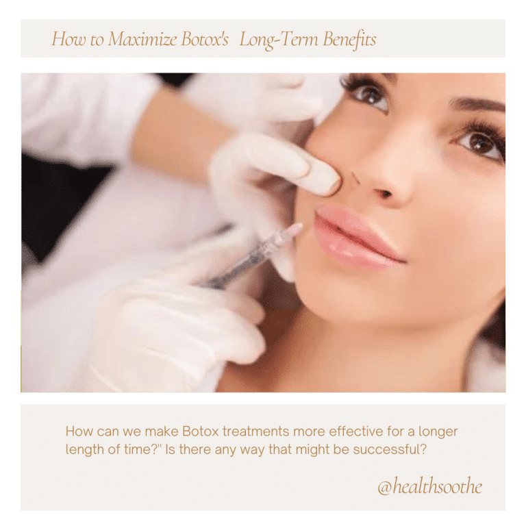 How to Maximize Botox's Long-Term Benefits