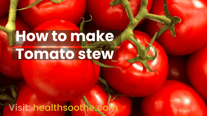 How to make Tomato stew How to make Tomato stew