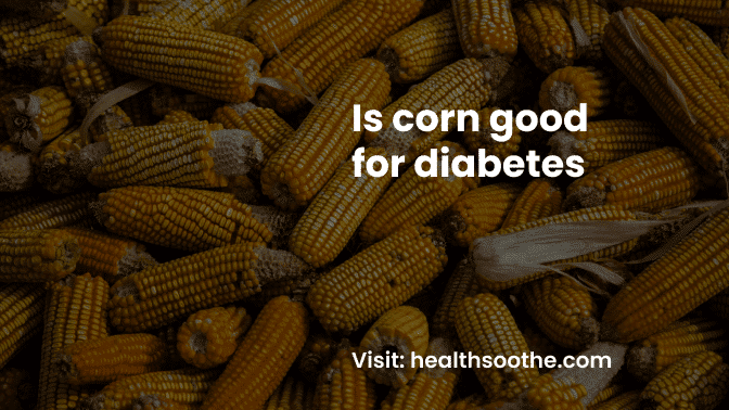 Is corn good for diabetes