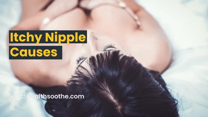 Itchy Nipple causes