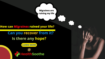 Migraines are ruining my life - Healthsoothe