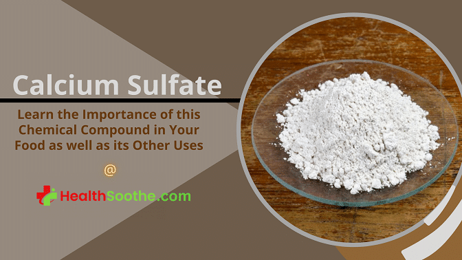 Calcium Sulfate | Know The Importance Of This Chemical Compound In The Food Industry As Well As Its Other Uses