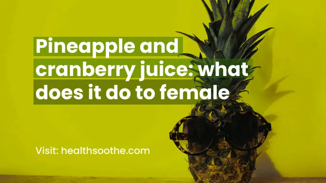 Pineapple And Cranberry Juice: What Does It Do To Female