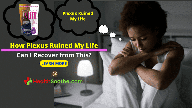 Plexus Ruined My Life - Healthsoothe