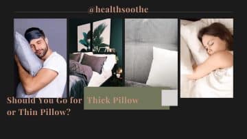 Should You Go for Thick Pillow or Thin Pillow?