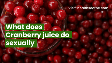 What does Cranberry juice do (sexually)