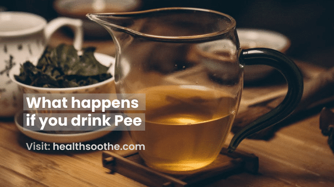 What happens if you drink Pee