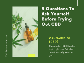 5 Questions To Ask Yourself Before Trying Out CBD