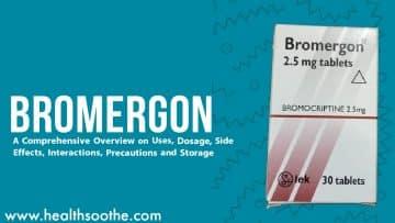 Bromergon Oral: A Comprehensive Overview on Uses, Dosage, Side Effects, Interactions, Precautions and Storage