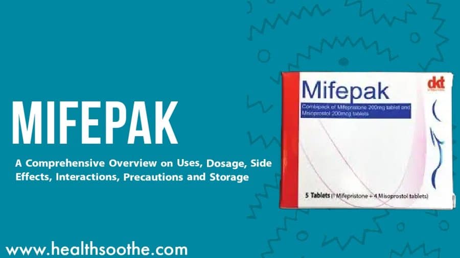 Mifepak Oral: A Comprehensive Overview On Uses, Dosage, Side Effects, Interactions, Precautions And Storage