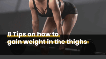 8 Tips On How To Gain Weight In The Thigh Area